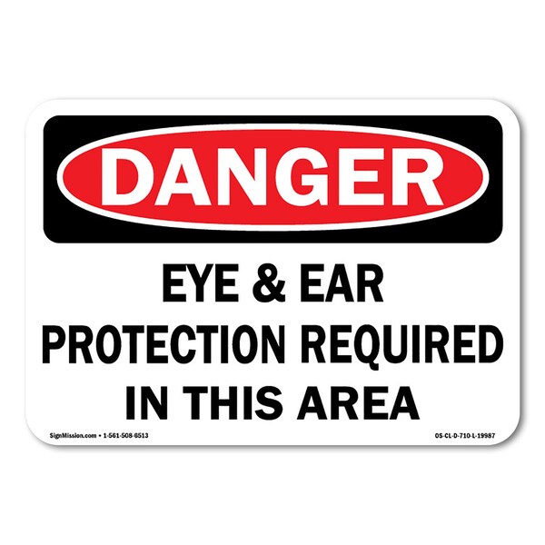 OSHA, Eye And Ear Protection Required In This Area, Size: 18in X 24in Rigid Plastic, 1824-L-19987